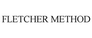 FLETCHER METHOD trademark