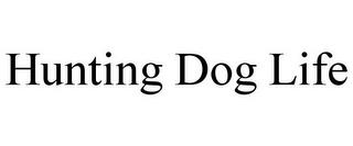 HUNTING DOG LIFE trademark