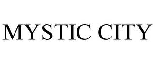 MYSTIC CITY trademark