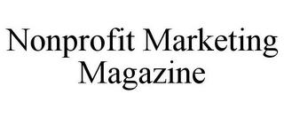 NONPROFIT MARKETING MAGAZINE trademark