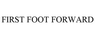 FIRST FOOT FORWARD trademark