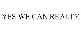 YES WE CAN REALTY trademark