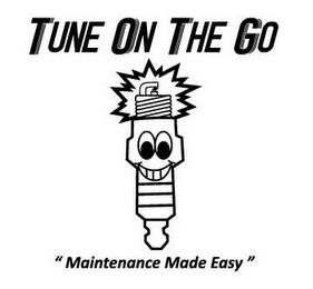 TUNE ON THE GO "MAINTENANCE MADE EASY" trademark