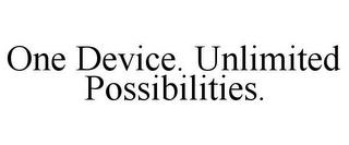 ONE DEVICE. UNLIMITED POSSIBILITIES. trademark