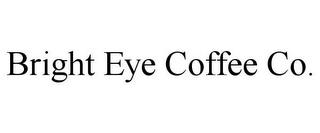 BRIGHT EYE COFFEE CO. trademark