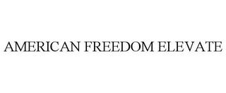 AMERICAN FREEDOM ELEVATE trademark