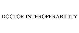 DOCTOR INTEROPERABILITY trademark