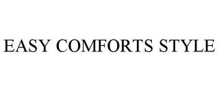 EASY COMFORTS STYLE trademark