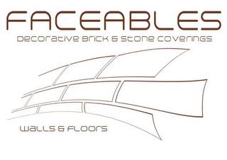 FACEABLES DECORATIVE BRICK & STONE COVERINGS WALLS & FLOORS trademark