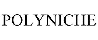 POLYNICHE trademark