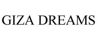 GIZA DREAMS trademark