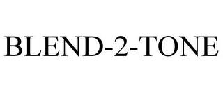 BLEND-2-TONE trademark