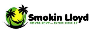 SMOKIN LLOYD SMOKE SHOP...BURNIN SINCE 69 trademark