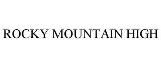 ROCKY MOUNTAIN HIGH trademark