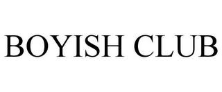 BOYISH CLUB trademark