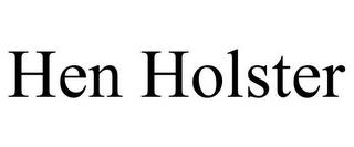 HEN HOLSTER trademark