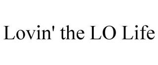 LOVIN' THE LO LIFE trademark