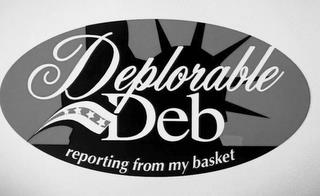 DEPLORABLE DEB REPORTING FROM MY BASKET trademark