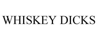 WHISKEY DICKS trademark