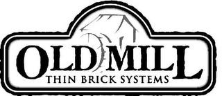 OLD MILL THIN BRICK SYSTEMS trademark