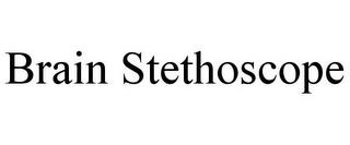 BRAIN STETHOSCOPE trademark