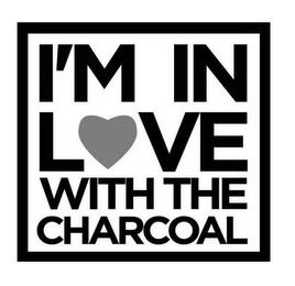 I'M IN LOVE WITH THE CHARCOAL trademark