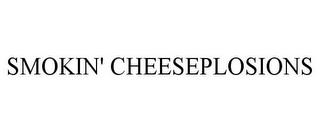 SMOKIN' CHEESEPLOSIONS trademark