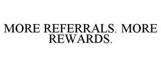 MORE REFERRALS. MORE REWARDS. trademark