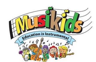 MUSIKIDS EDUCATION IS INSTRUMENTAL trademark