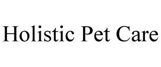 HOLISTIC PET CARE trademark