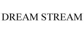 DREAM STREAM trademark