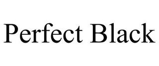 PERFECT BLACK trademark