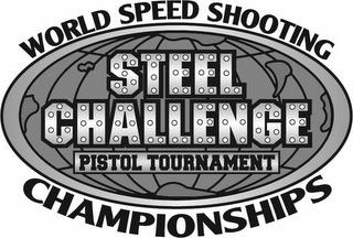 WORLD SPEED SHOOTING STEEL CHALLENGE PISTOL TOURNAMENT CHAMPIONSHIPS trademark