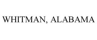 WHITMAN, ALABAMA trademark