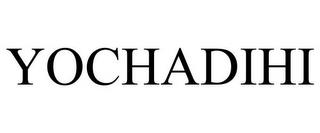 YOCHADIHI trademark