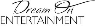 DREAM ON ENTERTAINMENT trademark