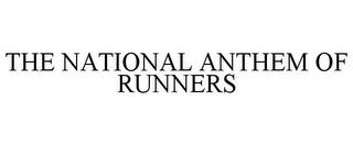 THE NATIONAL ANTHEM OF RUNNERS trademark