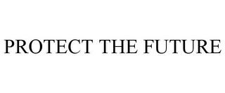 PROTECT THE FUTURE trademark