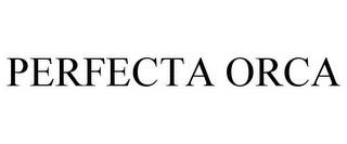 PERFECTA ORCA trademark