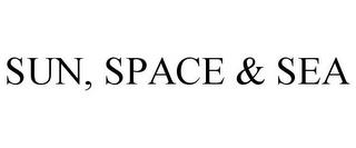 SUN, SPACE & SEA trademark