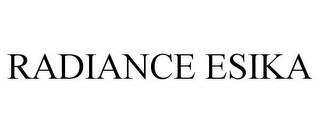 RADIANCE ESIKA trademark