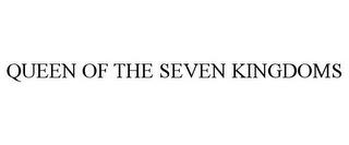 QUEEN OF THE SEVEN KINGDOMS trademark