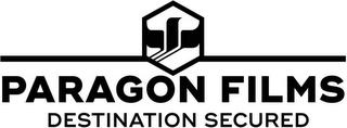 PARAGON FILMS DESTINATION SECURED trademark