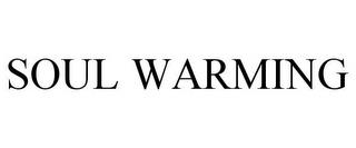 SOUL WARMING trademark