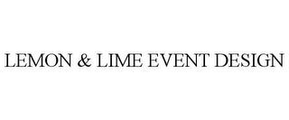 LEMON & LIME EVENT DESIGN trademark