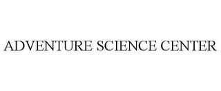 ADVENTURE SCIENCE CENTER trademark