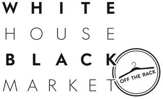 WHITE HOUSE BLACK MARKET OFF THE RACK trademark