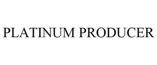 PLATINUM PRODUCER trademark