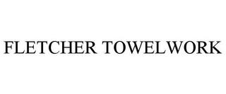 FLETCHER TOWELWORK trademark