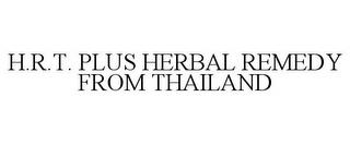 H.R.T. PLUS HERBAL REMEDY FROM THAILAND trademark